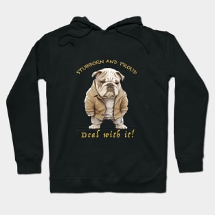 Bulldog Stubborn Deal With It Cute Adorable Funny Quote Hoodie